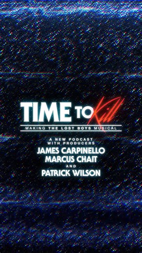 From Santa Carla to Broadway. Stay tuned for Time to Kill: Making The Lost Boys Musical, the official Lost Boys Musical podcast with James Carpinello, Marcus Chait, and Patrick Wilson as hosts. First episode drops January 27! | Playbill