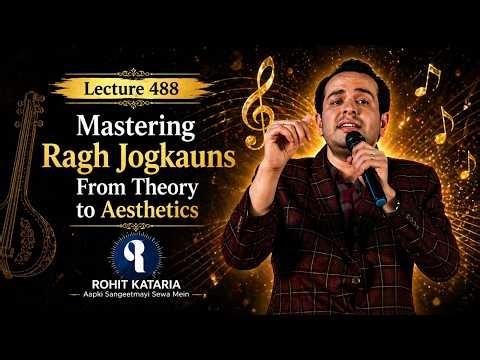 Mastering Raag Jogkauns From Theory to Aesthetics | By- ‪@RohitKataria‬ | Lec- 488 | #raag #vocal
