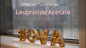 OVA Med Teach - Leuprolide Acetate