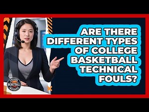 Are There Different Types Of College Basketball Technical Fouls? - College Basketball Insiders