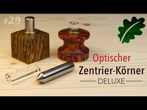 DIY Optischer Zentrier-Körner Deluxe - genaues Arbeiten leicht gemacht