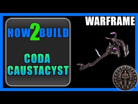 Coda Caustacyst - How to Build & Gameplay - Warframe