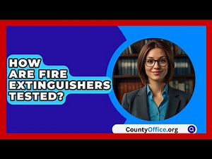 How Are Fire Extinguishers Tested? - CountyOffice.org