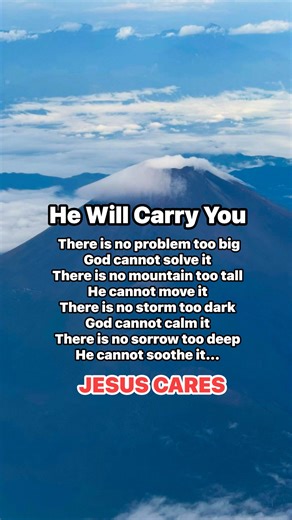 20K views · 567 reactions | “There is no problem too big God cannot solve it There is no mountain too tall He cannot move it There is no storm too dark God cannot calm it There is no sorrow too deep He cannot soothe it…” Songwriter: Scott Wesley Brown He Will Carry You lyrics #fblifestyle #gospelmusic | Christian Life Today | Facebook