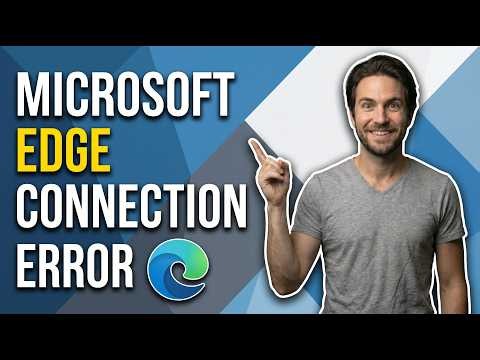 How To Fix Microsoft Edge Connection Error (Quick Guide)