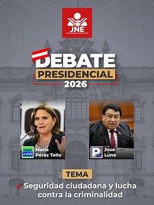 Debate Presidencial JNE: Seguridad y Criminalidad