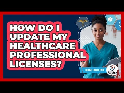 How Do I Update My Healthcare Professional Licenses?