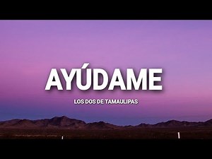 Los Dos De Tamaulipas - AYÚDAME - ( Letra Lyrics)