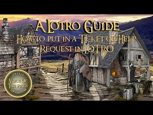 How to put in a Ticket or Help Request in LOTRO | A LOTRO Guide.
