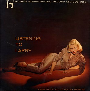 Larry Fotine And His Golden Thirteen - Listening To Larry