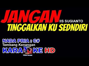 JANGAN TINGGALKAN KUSENDIRI || Is Sugianto || Karaoke Nada Pria : C# || Cover by YHON MUSIC Channel