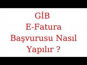 GİB E- Fatura Başvurusu Nasıl Yapılır ?