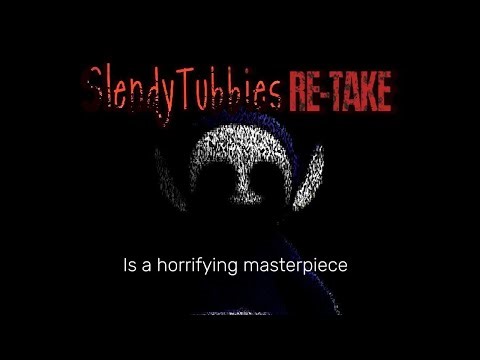 Why slendytubbies RE-TAKE is a horrifying masterpiece