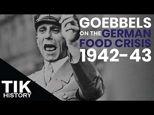 Goebbels on the German Food Crisis 1942-1943