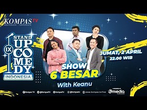 [LIVE] - Stand Up Comedy Indonesia (SUCI IX) Eliminasi 6 - Babak 6 Besar with Keanu