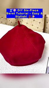 3.7K views · 19 reactions | 淋 DIY Six-Piece Beret Tutorial – Easy & Stylish! ✨ #hatmaking #beret #diyhat #wintervibes #tutorial #diycrafting #craftingidea #diyprojects #sewing | All Girls' Things | Facebook