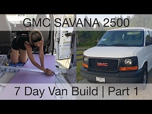 GMC Savana | 7 Day Van Build | Part 1