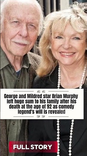 George and Mildred star Brian Murphy left huge sum to his family after his death at the age of 92...