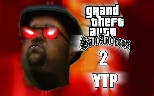 【GTA sa】YTP鬼畜