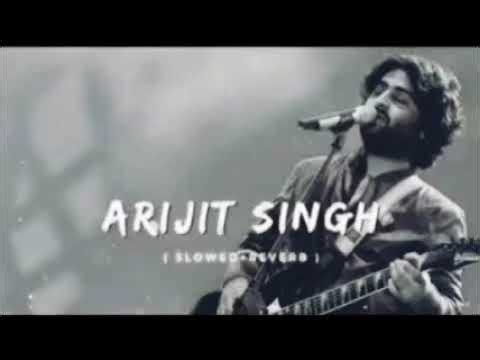 Best Of Arijit Singh | Arijit Singh hits song | 30min of NonStop Bollywood Sad Songs [Slowed+Reverb]