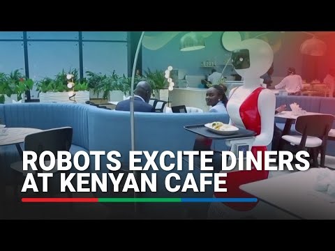 Robots excite diners at Kenyan cafe | ABS-CBN News