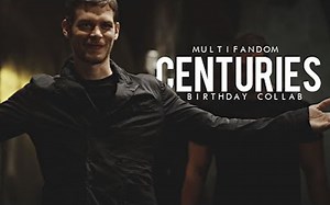 【油管搬运】Multifandom | Centuries [Birthday Collab #1]