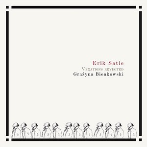 Erik Satie, Grażyna Bienkowski - Vexations Revisited
