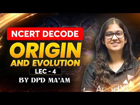 Origin and Evolution Lecture 4 for NEET 2026 | NCERT Decode