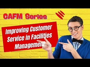 Boost Customer Service in Facilities Management | CAFM Series