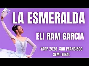 Eli Ram Garcia- YAGP 2026 San Francisco Semi-Final 2nd Place Winner - La Esmeralda