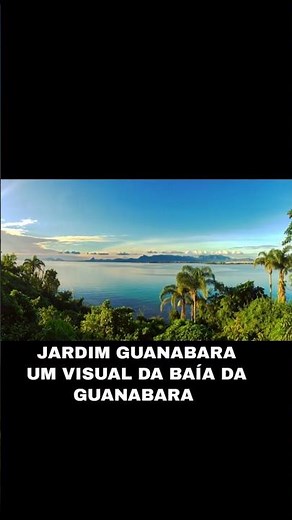 "Jardim Guanabara" Tesouro Turístico da Ilha do Governador 🌅🌴