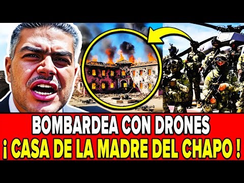 🔴 HARFUCH BLOWS UP the HOUSE of "EL CHAPO" GUZMAN'S mother with BOMBS DROP from DRONES
