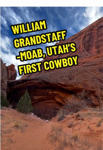 The Untold Story of William Grandstaff, Moab's First Cowboy