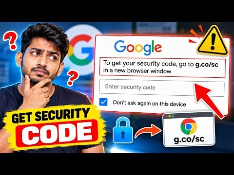 To get your security code go to g.co/sc in a new browser window enter the security code google