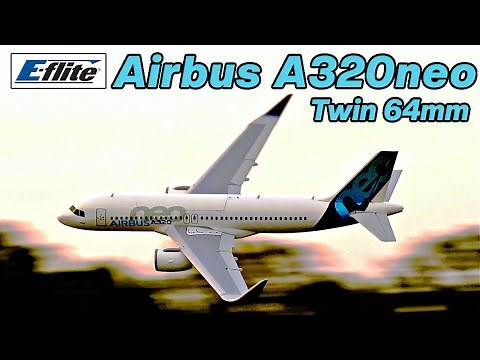 E-Flite Airbus A320neo Twin 64mm EDF BNF Basic w/AS3X+ & SAFE Select - Model AV8R Review