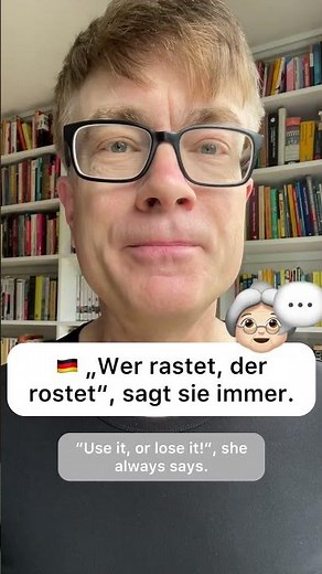 "Wer rastet, der rostet" (German saying explained}