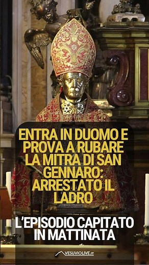 PAURA AL DUOMO DI NAPOLI: LADRO PROVA A RUBARE IL CAPPELLO A SAN GENNARO