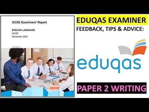 Paper 2 Writing: EDUQAS EXAMINER FEEDBACK, TIPS & ADVICE (GCSE English Language)
