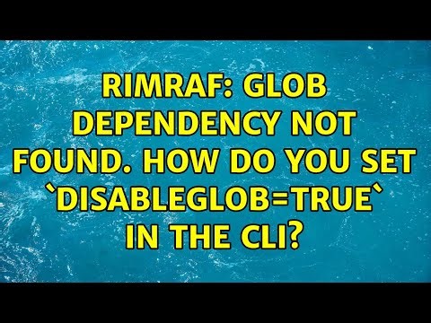 Rimraf: Glob dependency not found. How do you set `disableGlob=true` in the cli?