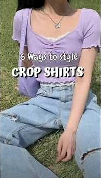 6 Ways To Style Crop Shirts #glowandstyletrends #fashion #dress #fashiontips #stylingtips