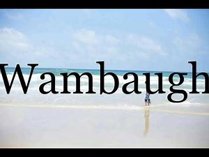How To Pronounce Wambaugh🌈🌈🌈🌈🌈🌈Pronunciation Of Wambaugh