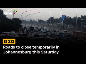 G20 | Roads to close temporarily in Johannesburg this Saturday