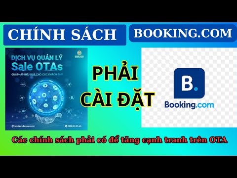 HƯỚNG DẪN CHI TIẾT CÀI ĐẶT CHÍNH SÁCH CHỖ NGHỈ BOOKING.COM CHỦ KHÁCH SẠN ( SALE OTA ) PHẢI BIẾT