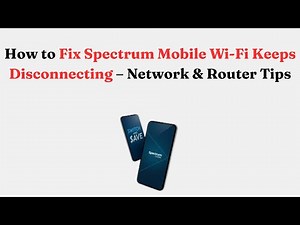 How to Fix Spectrum Mobile Wi-Fi Keeps Disconnecting – Network & Router Tips
