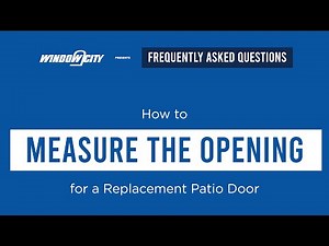 How to Measure the Opening for a Replacement Patio Door