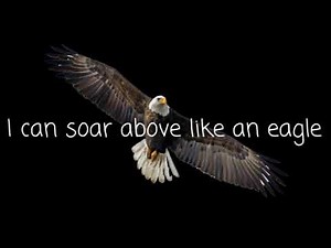 I Can Soar Above Like an Eagle - Song with Lyrics