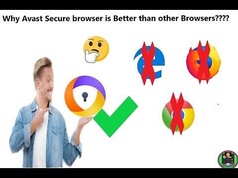 Why Avast browser is way better than Google Chrome and other popular browsers