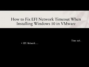 How to Fix EFI Network Time Out When Install Windows 10 in VMware?