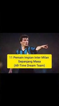 11 Pemain Impian Inter Milan Sepanjang Masa (All-Time Dream Team)