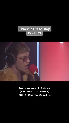 MGK & Camila Cabello Cover 'Say You Won’t Let Go' | Track of the Day